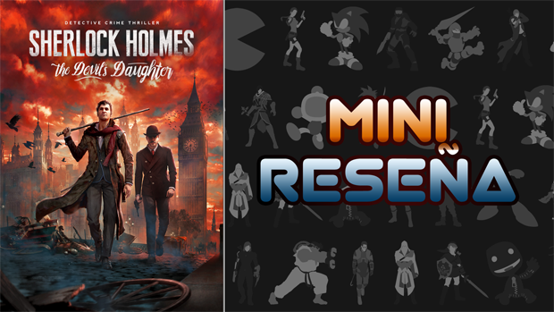 Mini-Reseña Sherlock Holmes: The Devil’s Daughter