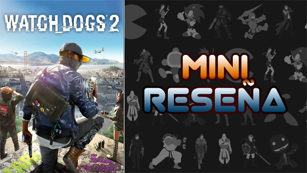 Mini-Reseña Watch Dogs 2