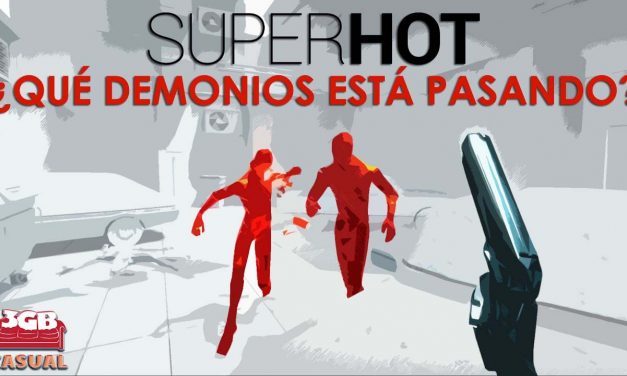 Casul-Stream: SuperHOT – ¿Qué demonios está pasando?