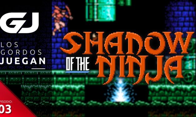 Los Gordos Juegan: Shadow of the Ninja – Parte 3
