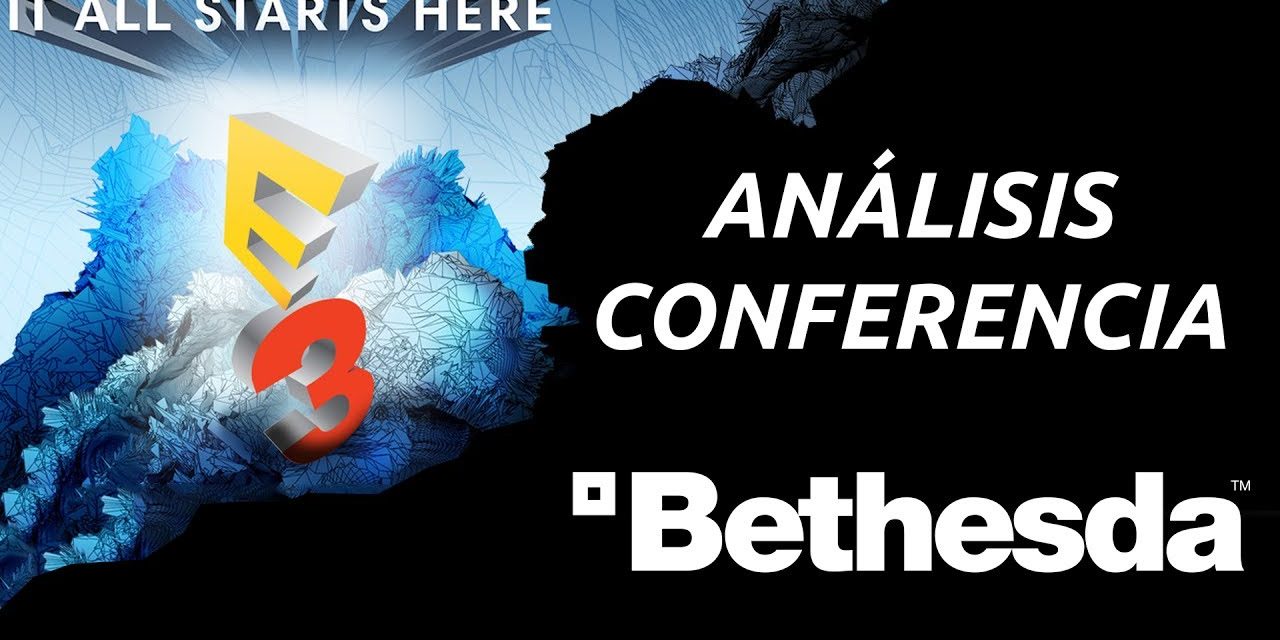 E3 2017 – Análisis Conferencia Bethesda