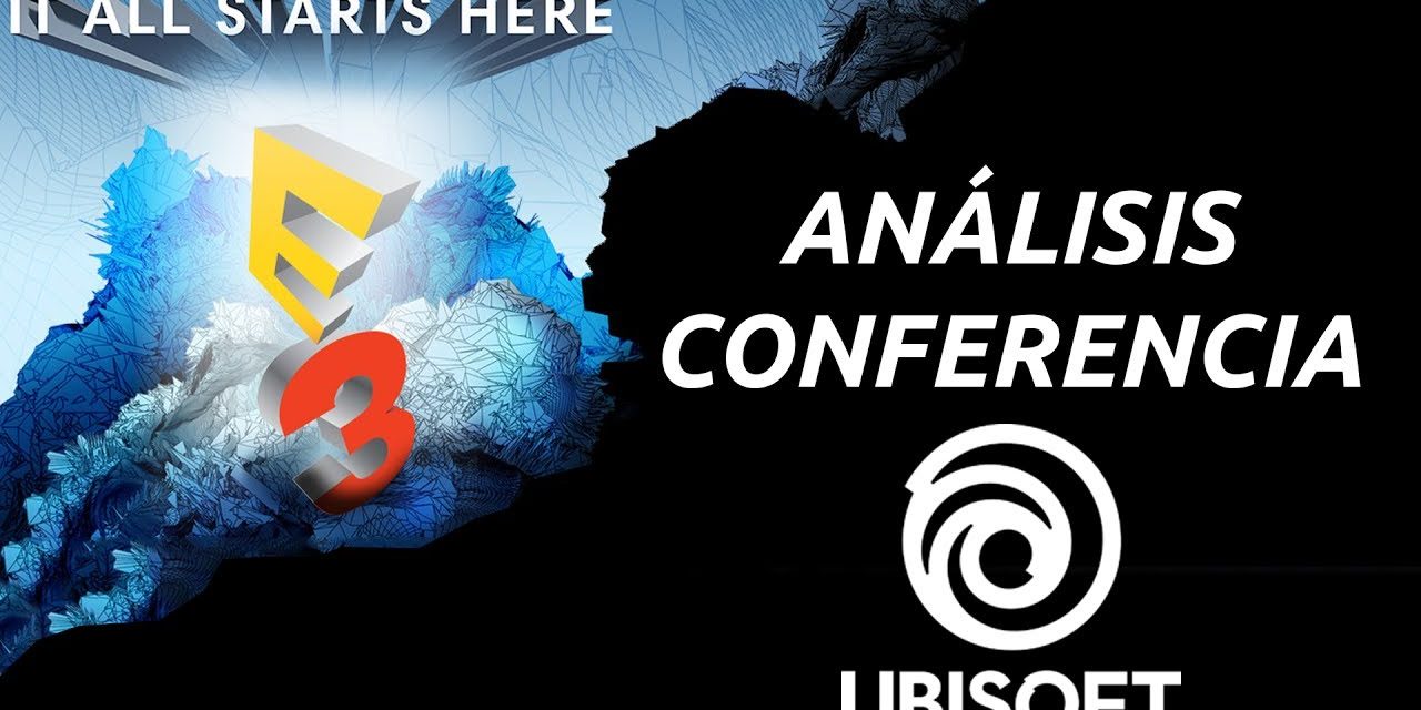 E3 2017 – Análisis Conferencia Ubisoft