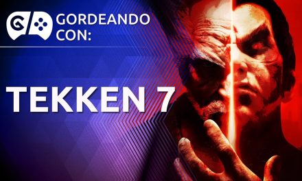 Gordeando con: Tekken 7