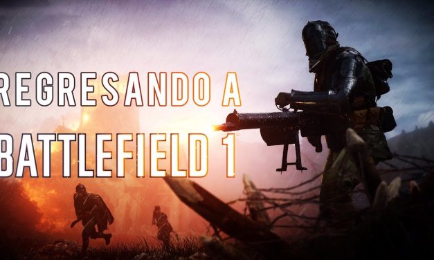 Casul-Stream: Regresando a Battlefield 1