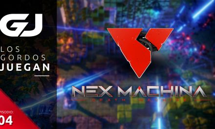 Los Gordos Juegan: Nex Machina – Parte 4