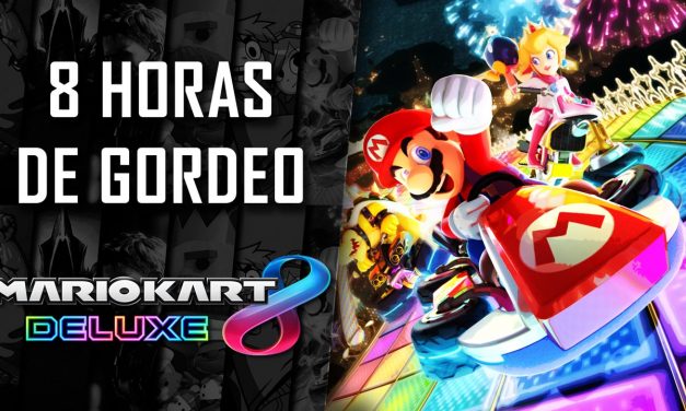 8 Horas de Gordeo – Mario Kart 8 Deluxe