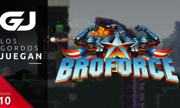 Los Gordos Juegan: Broforce – Parte 10