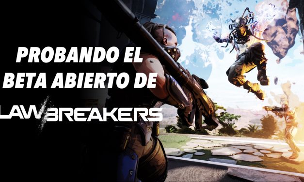Casul-Stream: Lawbreakers – Probando el Beta Abierto
