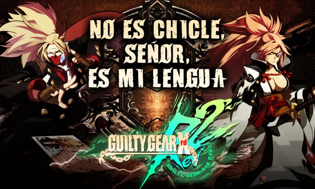 Casul-Stream: Guilty Gear Xrd REV 2 – No es chicle, señor, es mi lengua