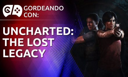 Gordeando con: Uncharted: The Lost Legacy