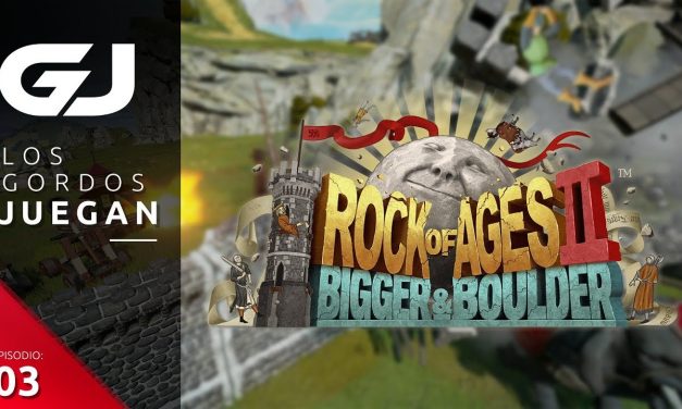 Los Gordos Juegan: Rock of Ages 2 – Parte 3