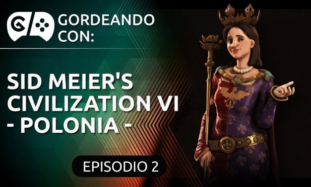Gordeando con: Civilization VI – Polonia Parte 2