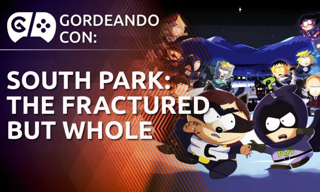 Gordeando con – South Park: The Fractured But Whole