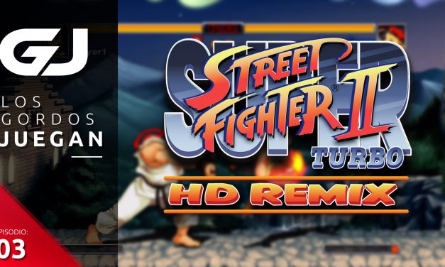 Los Gordos Juegan: Super Street Fighter II Turbo HD Remix – Parte 3