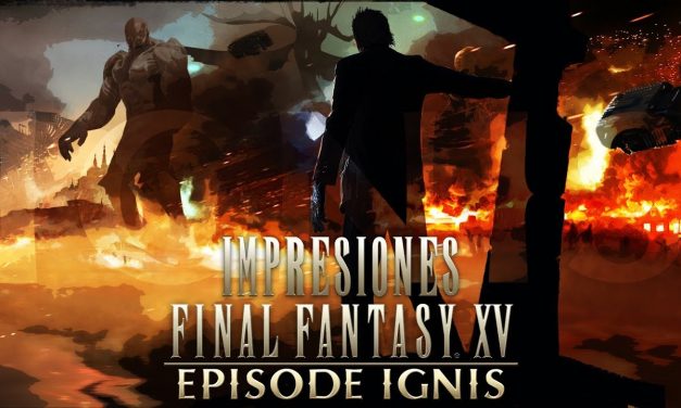 Impresiones Final Fantasy XV – Episode Ignis