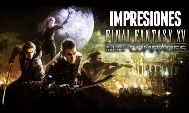 Impresiones Final Fantasy XV – Multiplayer Expansion Comrades