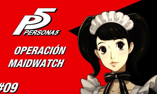 Casul-Stream: Serie Persona 5 #9 – Operación Maidwatch