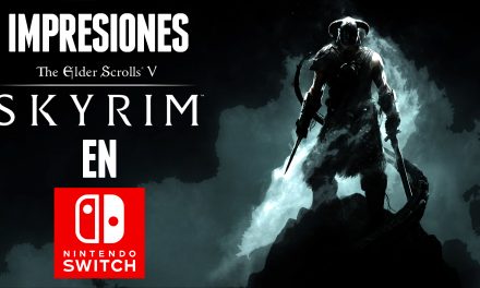 Impresiones The Elder Scrolls V: Skyrim en Nintendo Switch