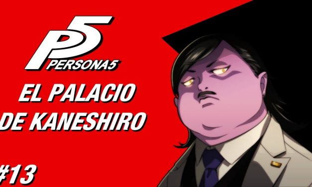 Casul-Stream: Serie Persona 5 #13 – El Palacio de Kaneshiro