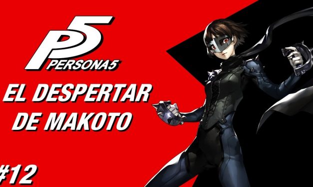 Casul-Stream: Serie Persona 5 #12 – El Despertar de Makoto