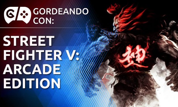 Gordeando con – Street Fighter V: Arcade Edition