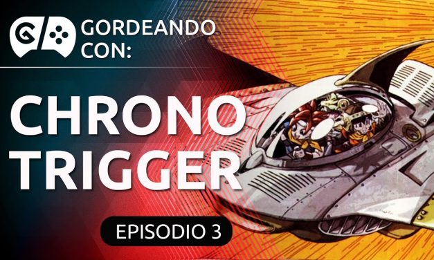 Gordeando con: Chrono Trigger – Parte 3