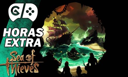 Horas Extra – Sea of Thieves