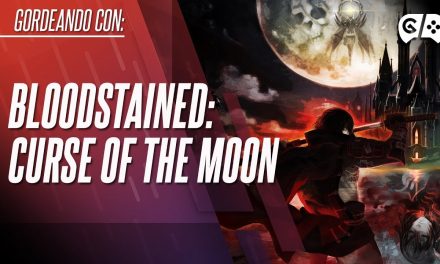 Gordeando con – Bloodstained: Curse of the Moon