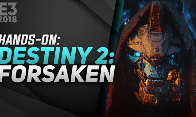 Hands-On Destiny 2: Forsaken – E3 2018