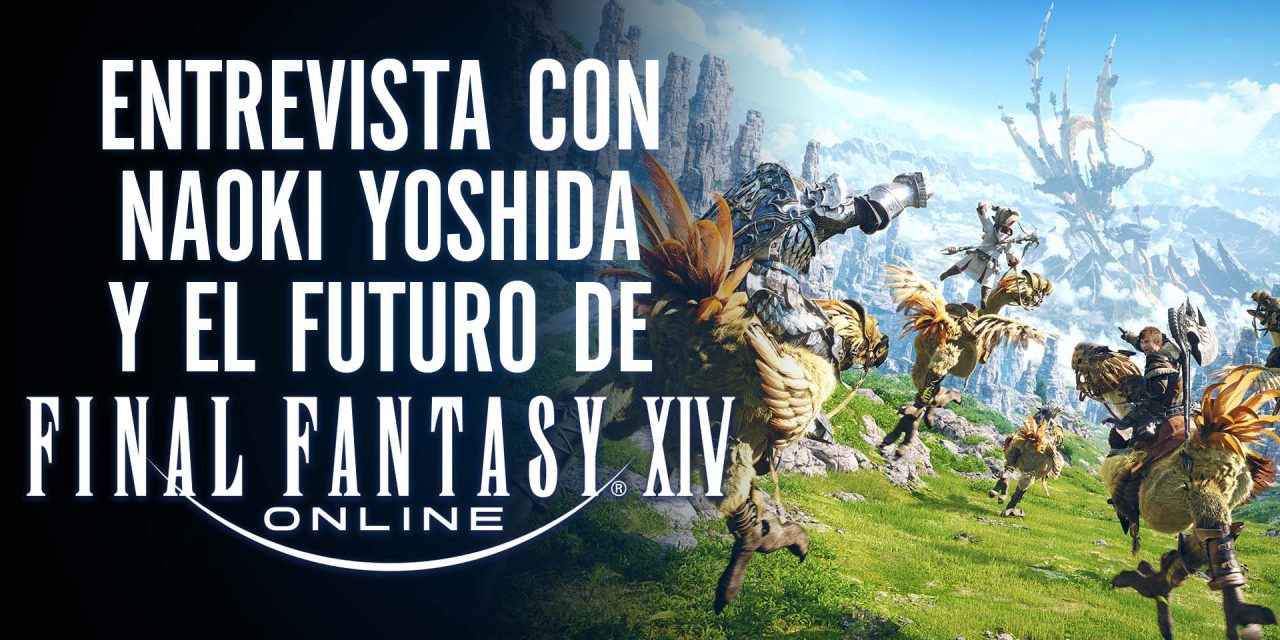 Entrevista con Naoki Yoshida y el Futuro de Final Fantasy XIV Online