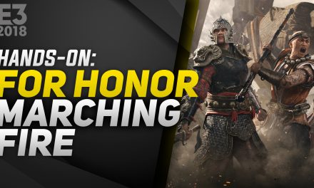 Hands-On For Honor: Marching Fire – E3 2018