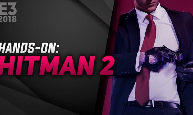 Hands-On Hitman 2 – E3 2018