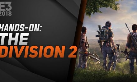 Hands-On Tom Clancy’s The Division 2 – E3 2018