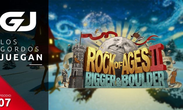Los Gordos Juegan: Rock of Ages 2 – Parte 7