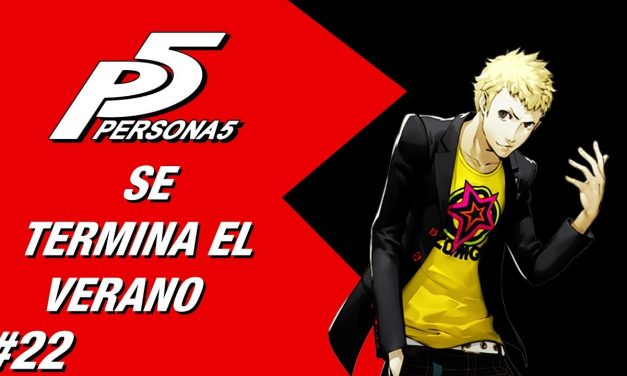 Casul-Stream: Serie Persona 5 #22 – Se Termina el Verano