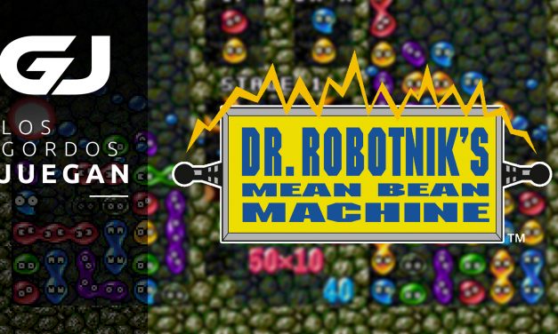 Los Gordos Juegan: Dr. Robotnik’s Mean Bean Machine