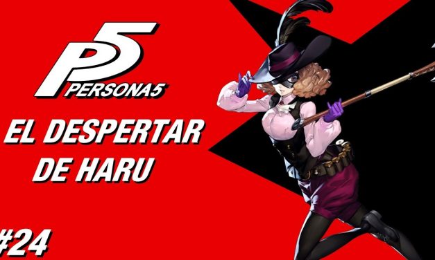 Casul-Stream: Serie Persona 5 #24 – El Despertar de Haru