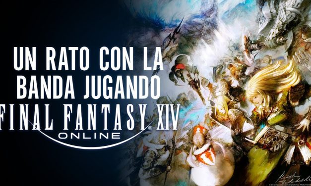 Un Rato con la Banda Jugando Final Fantasy XIV