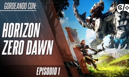 Gordeando con: Horizon Zero Dawn – Parte 1