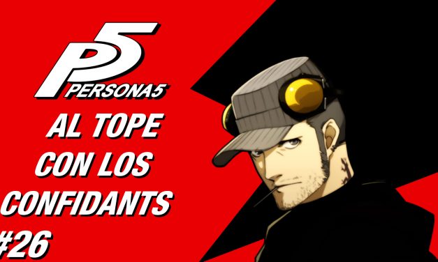 Casul-Stream: Serie Persona 5 #26 – Al Tope con los Confidants
