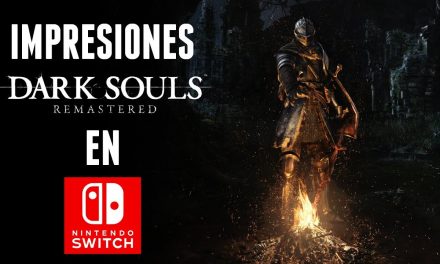 Impresiones Dark Souls: Remastered en Switch