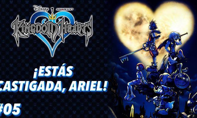 Casul-Stream: Serie Kingdom Hearts #5 -¡Estás castigada, Ariel!