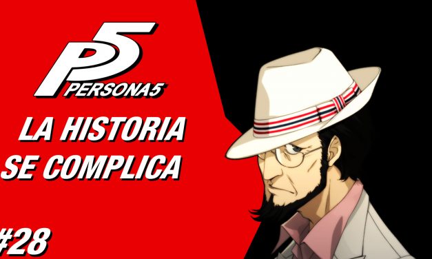 Casul-Stream: Serie Persona 5 #28 – La Historia se Complica