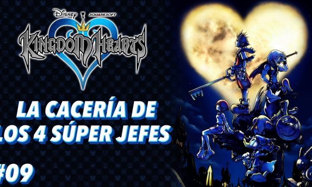 Casul-Stream: Serie Kingdom Hearts #9 – La cacería de los cuatro súper jefes
