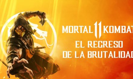Previo Mortal Kombat 11: El regreso de la brutalidad