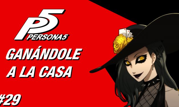 Casul-Stream: Serie Persona 5 #29 – Ganándole a la Casa