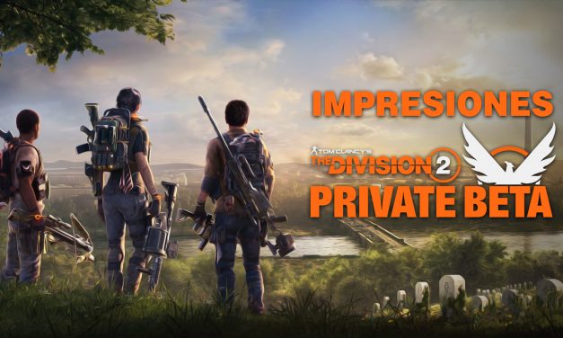 Impresiones Beta Privado de The Division 2