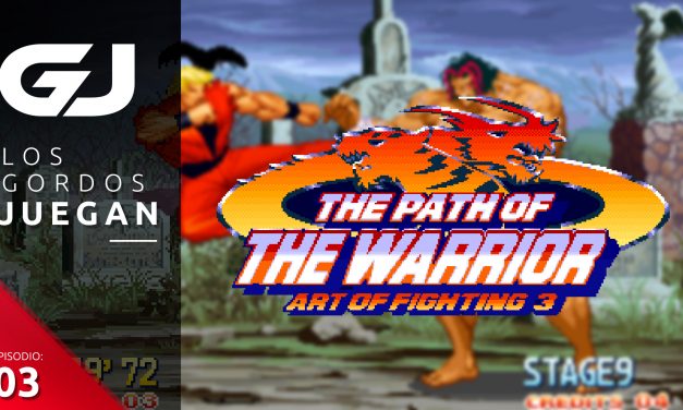 Los Gordos Juegan Art of Fighting 3: The Path of the Warrior – Parte 3