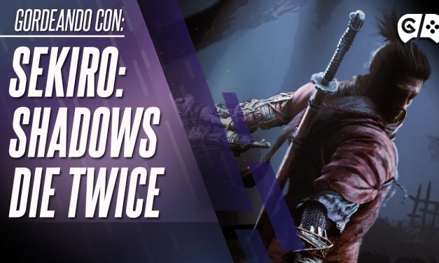 Gordeando con – Sekiro: Shadows Die Twice