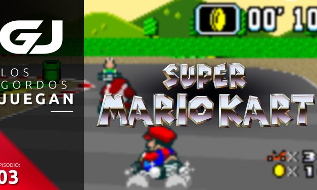 Los Gordos Juegan: Super Mario Kart – Parte 3